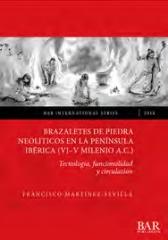 BRAZALETES DE PIEDRA NEOLÍTICOS EN LA PENÍNSULA IBÉRICA (VI-V MILENIO A.C.) "TECNOLOGÍA, FUNCIONALIDAD Y CIRCULACIÓN"
