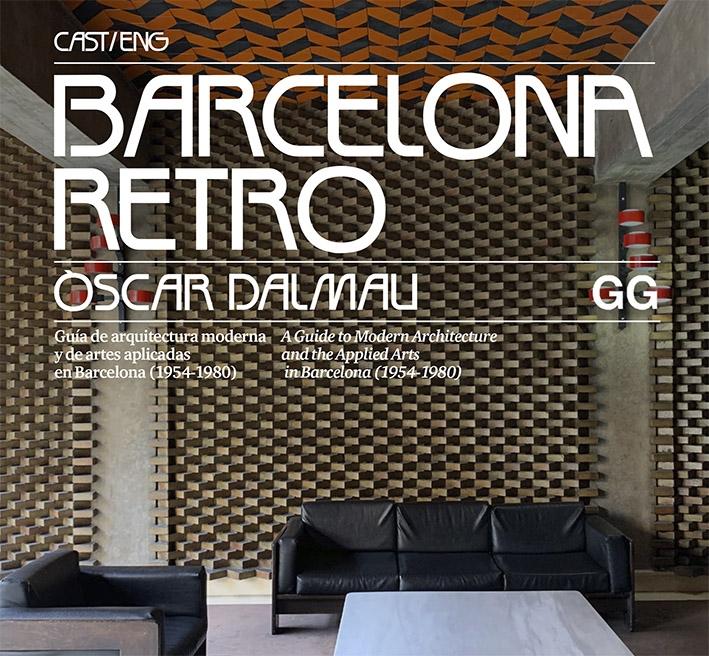 BARCELONA RETRO "Guía de arquitectura moderna y de artes aplicadas en Barcelona (1954-198"