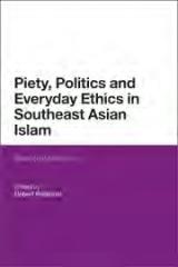PIETY, POLITICS, AND EVERYDAY ETHICS IN SOUTHEAST ASIAN ISLAM "BEAUTIFUL BEHAVIOR"