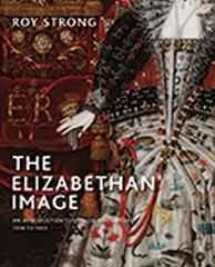 THE ELIZABETHAN IMAGE " AN INTRODUCTION TO ENGLISH PORTRAITURE, 1558-1603"