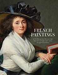 FRENCH PAINTINGS IN THE METROPOLITAN MUSEUM OF ART " FROM THE EARLY EIGHTEENTH CENTURY THROUGH THE REVOLUTION"