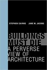 BUILDINGS MUST DIE  "A PERVERSE VIEW OF ARCHITECTURE"