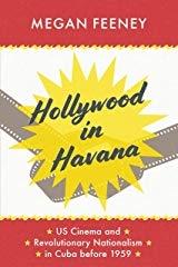 HOLLYWOOD IN HAVANA "US CINEMA AND REVOLUTIONARY NATIONALISM IN CUBA BEFORE 1959"