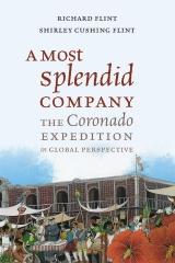 A MOST SPLENDID COMPANY "THE CORONADO EXPEDITION IN GLOBAL PERSPECTIVE"