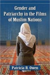 GENDER AND PATRIARCHY IN THE FILMS OF MUSLIM NATIONS "A FILMOGRAPHIC STUDY OF 21ST CENTURY FEATURES FROM EIGHT COUNTRIES"