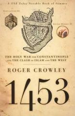 1453 : THE HOLY WAR FOR CONSTANTINOPLE AND THE CLASH OF ISLAM AND THE WEST