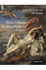 SUBLIME TRUTH AND THE SENSES: TITIAN'S POESIE FOR KING PHILIP II OF SPAIN