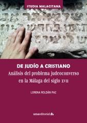 DE JUDÍO A CRISTIANO "Análisis del problema judeoconverso en la Málaga del siglo XVII"