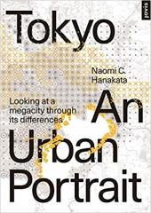 TOKYO: AN URBAN PORTRAIT: LOOKING AT A MEGACITY REGION THROUGH ITS DIFFERENCES 
