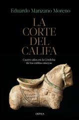 LA CORTE DEL CALIFA "Cuatro años en la Córdoba de los omeyas"