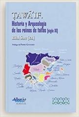 TAWAIF HISTORIA Y ARQUEOLOGIA DE LOS REINOS DE TAIFAS 