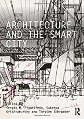 ARCHITECTURE AND THE SMART CITY (CRITIQUES) 
