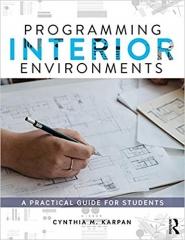 PROGRAMMING INTERIOR ENVIRONMENTS: A PRACTICAL GUIDE FOR STUDENTS 