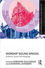 WORSHIP SOUND SPACES: ARCHITECTURE, ACOUSTICS AND ANTHROPOLOGY 