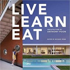 LIVE LEARN EAT: ARCHITECTURE BY ANTHONY POON 