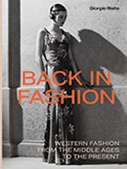 BACK IN FASHION  "WESTERN FASHION FROM THE MIDDLE AGES  TO THE PRESENT"
