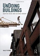 UNDOING BUILDINGS: ADAPTIVE REUSE AND CULTURAL MEMORY 