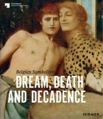 DREAM, DEATH AND DECADENCE "BELGIAN SYMBOLISM"