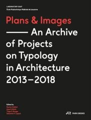 PLANS & IMAGES "AN ARCHIVE OF PROJECTS ON TYPOLOGY IN ARCHITECTURE 2013-2018"