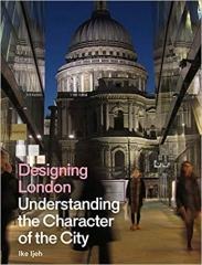 DESIGNING LONDON: UNDERSTANDING THE CHARACTER OF THE CITY