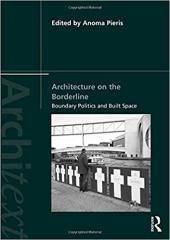 ARCHITECTURE ON THE BORDERLINE: BOUNDARY POLITICS AND BUILT SPACE