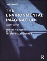 THE ENVIRONMENTAL IMAGINATION: TECHNICS AND POETICS OF THE ARCHITECTURAL ENVIRONMENT 