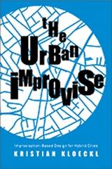 THE URBAN IMPROVISE " IMPROVISATION-BASED DESIGN FOR HYBRID CITIES"