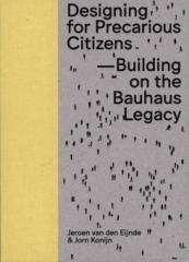 DESIGNING FOR PRECARIOUS CITIZENS "BUILDING ON THE BAUHAUS LEGACY"