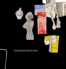 FIGURATION NEVER DIED "NEW YORK PAINTERLY PAINTING, 1950-1970"
