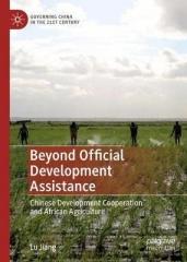 BEYOND OFFICIAL DEVELOPMENT ASSISTANCE : CHINESE DEVELOPMENT COOPERATION AND AFRICAN AGRICULTURE