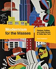 MODERNISM FOR THE MASSES " PAINTERS, POLITICS, AND PUBLIC MURALS IN 1930S NEW YORK "