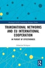 TRANSNATIONAL NETWORKS AND EU INTERNATIONAL COOPERATION : IN PURSUIT OF EFFECTIVENESS