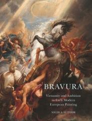 BRAVURA: VIRTUOSITY AND AMBITION IN EARLY MODERN EUROPEAN PAINTING