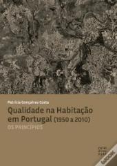 QUALIDADE NA HABITAÇÃO EM PORTUGAL (1950 A 2010)  OS PRINCÍPIOS