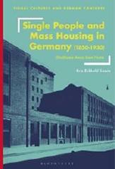 SINGLE PEOPLE AND MASS HOUSING IN GERMANY, 1850-1930