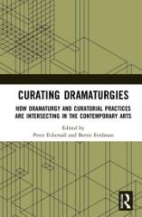 CURATING DRAMATURGIES "HOW DRAMATURGY AND CURATING ARE INTERSECTING IN THE CONTEMPORARY ARTS"