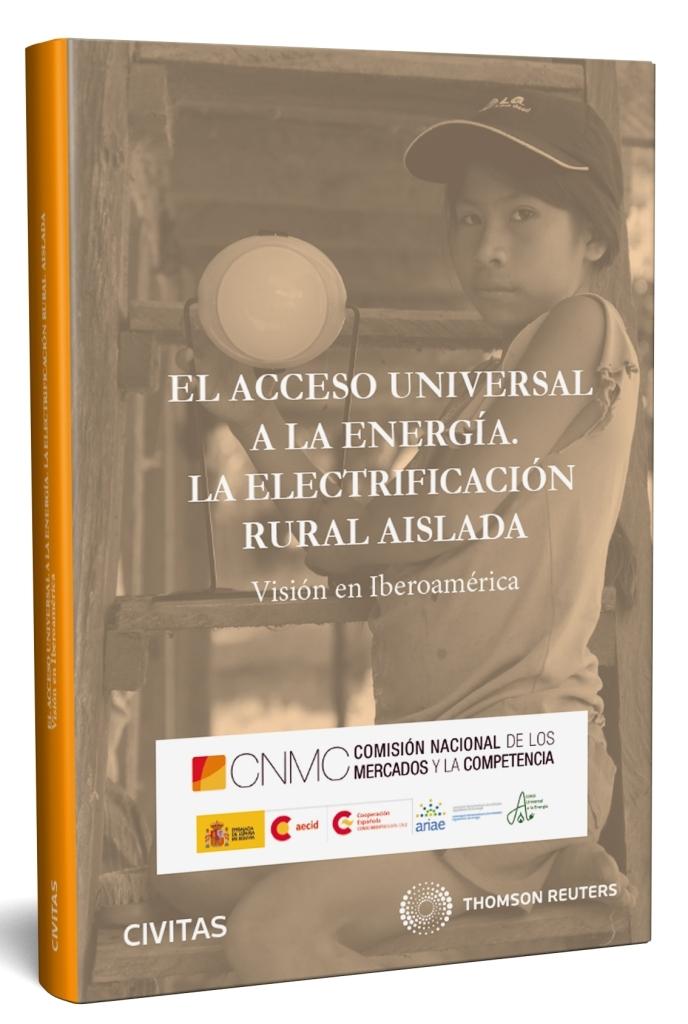 EL ACCESO UNIVERSAL A LA ENERGÍA. LA ELECTRIFICACIÓN RURAL AISLADA: VISIÓN EN IBEROAMÉRICA "Visión en Iberoamérica"