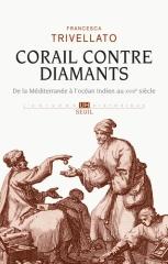 CORAIL CONTRE DIAMANTS "RESEAUX MARCHANDS, DIASPORA SEPHARADE ET COMMERCE LOINTAIN : DE LA MEDITERRANEE A L'OCEAN INDIEN, XVIIIE"