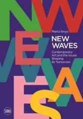 NEW WAVES CONTEMPORARY ART AND THE ISSUES SHAPING ITS TOMORROW