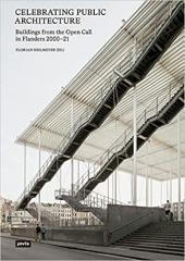 CELEBRATING PUBLIC ARCHITECTURE: BUILDINGS FROM THE OPEN CALL IN FLANDERS 2000-2021