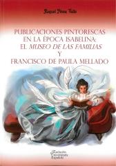 PUBLICACIONES PINTORESCAS EN LA EPOCA ISABELINA "EL MUSEO DE LAS FAMILIAS Y FRANCISCO DE PAULA MELLADO"
