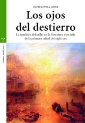 LOS OJOS DEL DESTIERRO "La temática del exilio en la literatura española de la primera mitad del"
