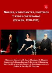 NOBLES, NEGOCIANTES, POLÍTICOS Y REDES CORTESANAS (ESPAÑA, 1788-1931)