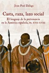 CASTA, RAZA, LAZO SOCIAL "el lenguaje de la pertenencia en la América española, siglos XVII-XVIII"