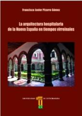 LA ARQUITECTURA HOSPITALARIA DE LA NUEVA ESPAÑA EN TIEMPOS VIRREINALES