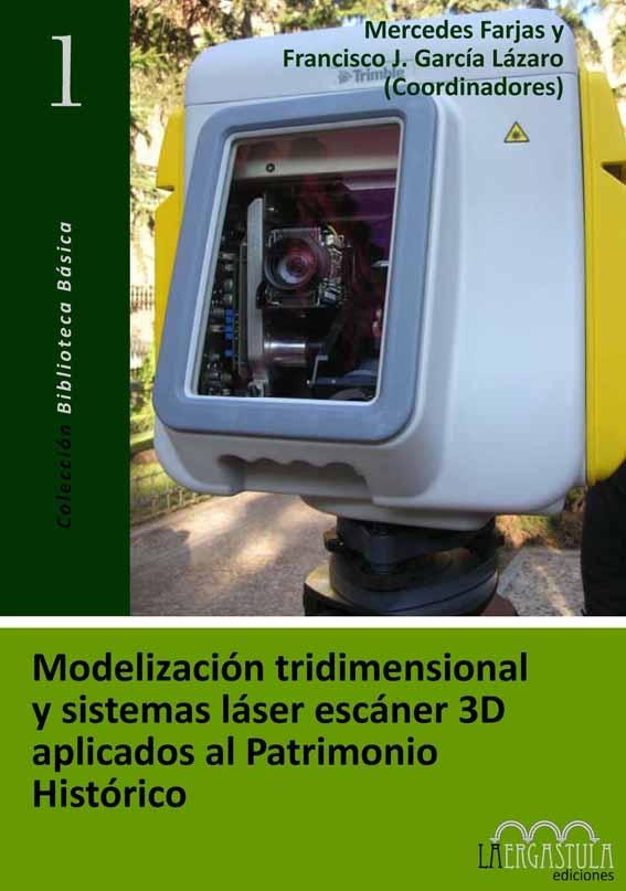 MODELIZACION TRIDIMENSIONAL Y SISTEMAS LASER ESCANER 3D APLICADOS AL PATRIMONIO