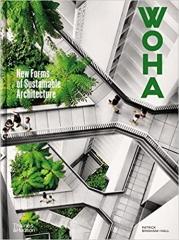 WOHA: NEW FORMS OF SUSTAINABLE ARCHITECTURE 