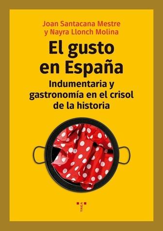 GUSTO EN ESPAÑA "INDUMENTARIA Y GASTRONOMIA CRISOL DE HISTOR"