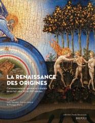 LA RENAISSANCE DES ORIGINES. COMMENCEMENT, GENESE ET CREATION DANS L'ART DES XVE ET XVIE SIECLES