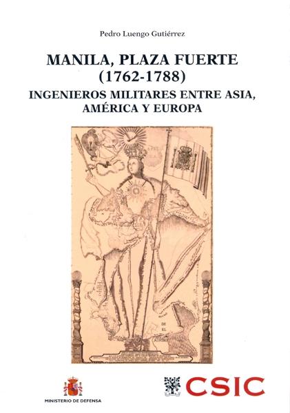 Manila, plaza fuerte (1762-1788) : ingenieros militares entre Asia, América y Eu "Ingenieros militares entre Asia, América y Europa"